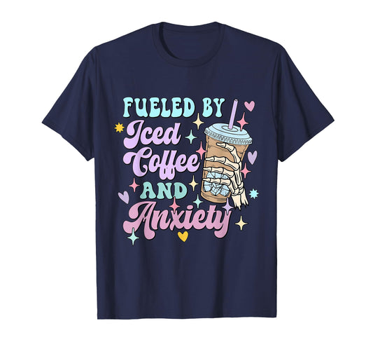 Fueled by Iced Coffee and Anxiety Funny Coffee Lover Shirt T-Shirt