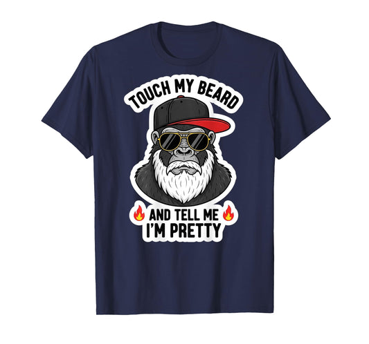 Touch My Beard and Tell Me I'm Pretty Funny Monkey T-Shirt