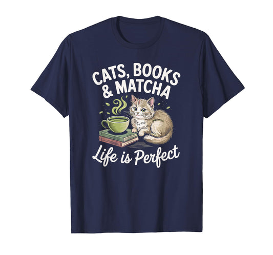 Cats, Books and Matcha Life Is Perfect Green Tea Matcha T-Shirt
