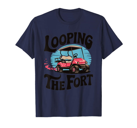 Looping The Fort Golf Cart Camping Funny Vacation Adventure T-Shirt