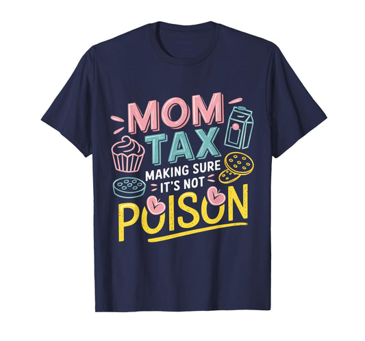 Mom Tax Funny Snack Apparel for Mother’s Day T-Shirt