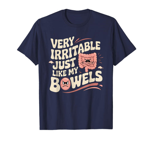 Very Irritable Just Like My Bowels Funny Belly Stomach T-Shirt