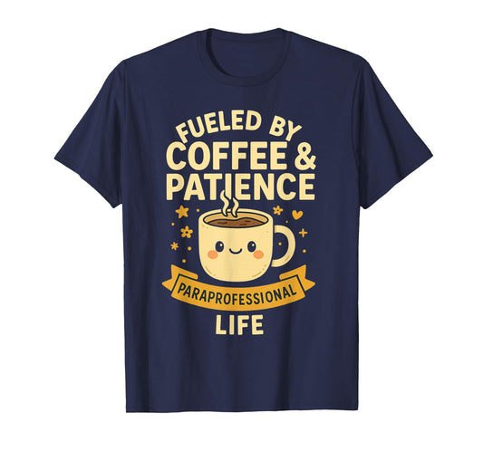 Paraprofessional Fueled by Coffee and Patience Para Life T-Shirt