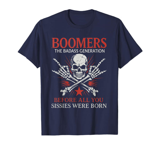 Boomers Generation Before All You Sissie were Born Skull T-Shirt