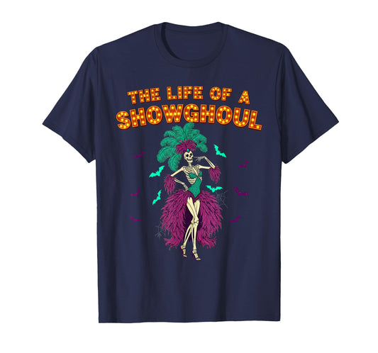 Life of a Showghoul Halloween Skeleton Showgirl Retro Tee T-Shirt