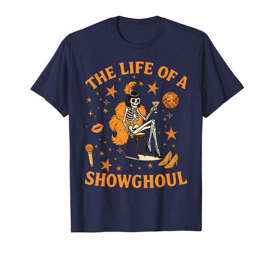 Halloween The Life of a Showghoul Funny Skeleton Girl T-Shirt