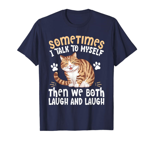 Cute Cat Shirt Sometimes I Talk To Myself Then We Both Laugh T-Shirt