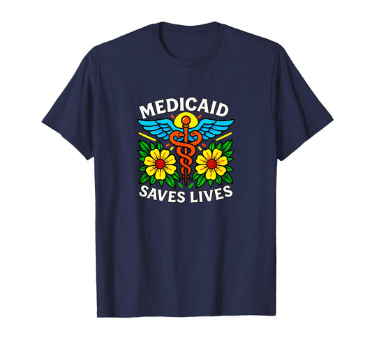 Medicaid Saves Lives - T-Shirt