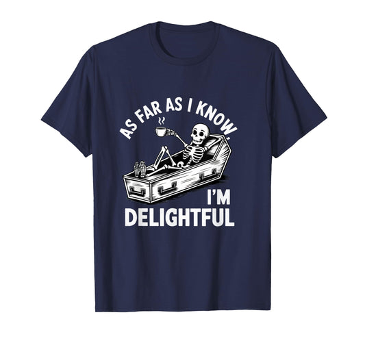 As Far As I Know I'm Delightful Skeleton Humor Halloween T-Shirt