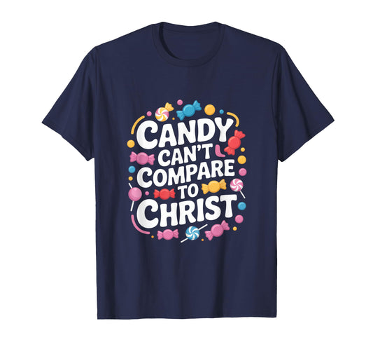 Candy Can't Compare to Christ Christian Message T-Shirt
