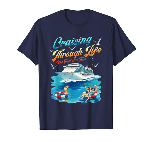 Cruising Through Life One Port At A Time Funny Cruise Boat T-Shirt