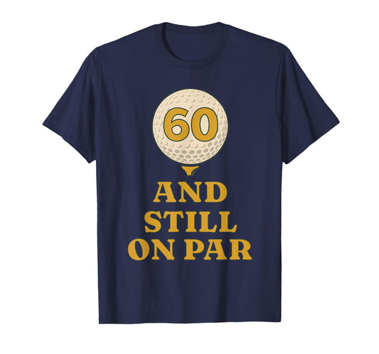 Six Tee and Still On Par Golf 60th Birthday Retro Golfing T-Shirt