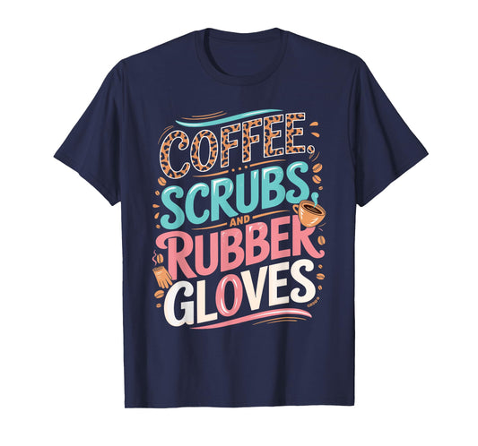 Coffee Scrubs and Rubber Gloves for Nurse T-Shirt