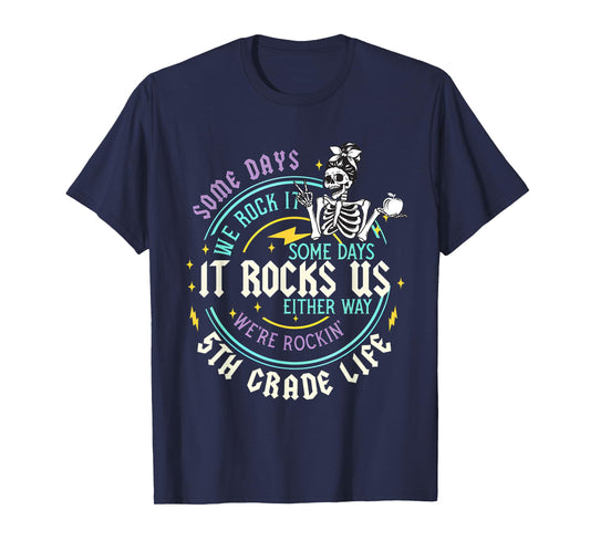 Some Days We Rock It 5th Grade Life Teacher Skeleton Funny T-Shirt