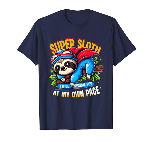 Superhero Super Sloth Hero I Will Rescue You At My Own Pace T-Shirt
