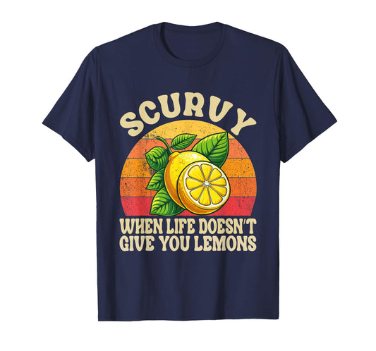 Scurvy When Life Doesn't Give You Lemons Vintage Fruit T-Shirt