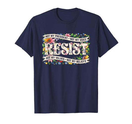Political Protest Resistance Not My President Resist Floral T-Shirt