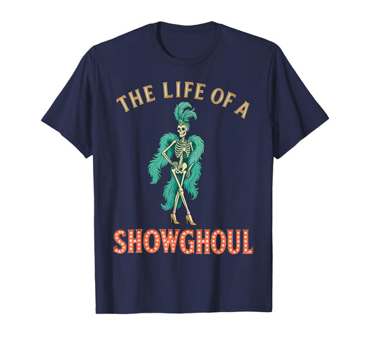 The Life of A Showghoul Retro Halloween Show Skeleton Girl T-Shirt