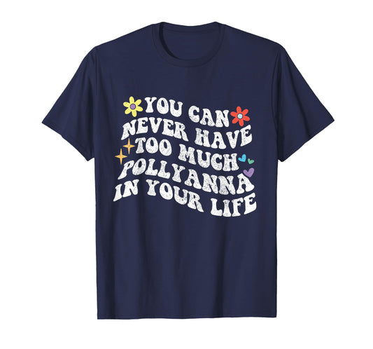 Retro Groovy You Can Never Have Too Much Pollyanna In Your T-Shirt