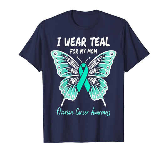 I Wear Teal for My Mom Ovarian Cancer Awareness Support T-Shirt