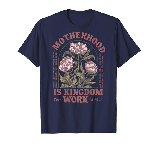 Motherhood Is Kingdom Work Flower (on back) T-Shirt