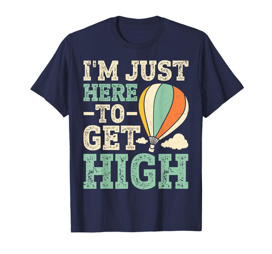 Air Balloon - I'm Just Here To Get High T-Shirt