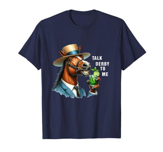 Talk Derby To Me Funny Horse Racing Lover On Derby Day T-Shirt