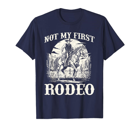 Not My First Rodeo - Cowboy Western Cowpoke Rancher T-Shirt