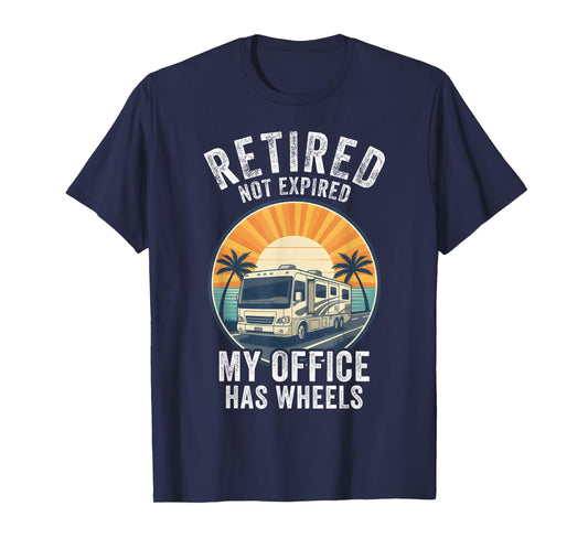 Retired Not Expired RV Camper Van Funny Travel Life T-Shirt