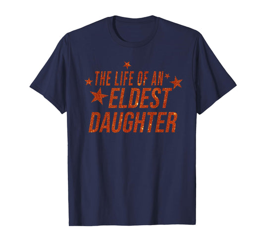 The Life of an Eldest Daughter T-Shirt