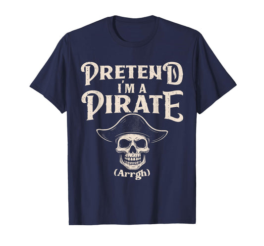Pretend I'm A Pirate Costume Funny Halloween Buccaneers Meme T-Shirt