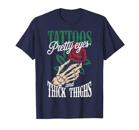 Tattoos Pretty Eyes And Thick Thighs T-Shirt