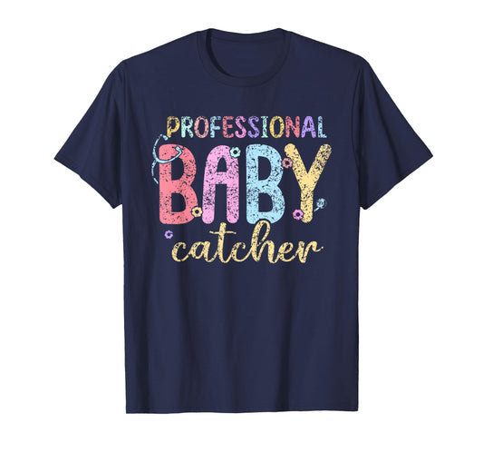 Professional Baby Catcher Delivery Nurse Nurses Labor Nurse T-Shirt