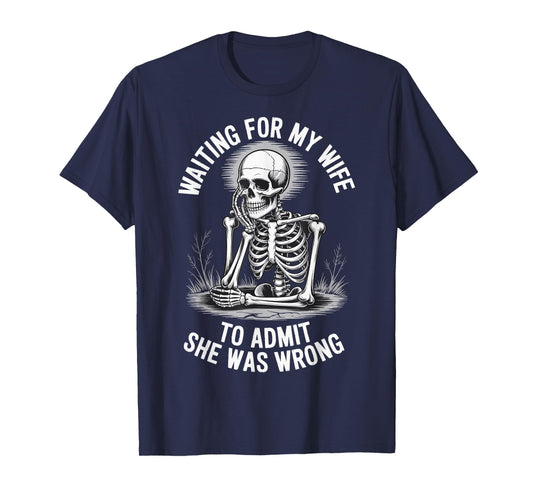 Waiting For My Wife To Admit She Was Wrong T-Shirt