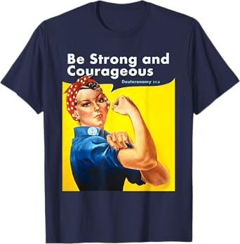 Be Strong and Courageous Bible Verse with Rosie the Riveter T-Shirt
