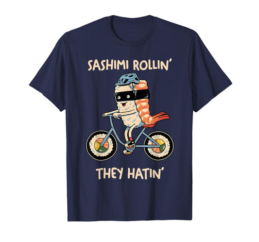 Sashimi Rollin They Hatin T-Shirt