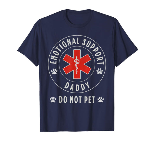Do Not Pet Emotional Support Daddy Father's Day Humor Funny T-Shirt