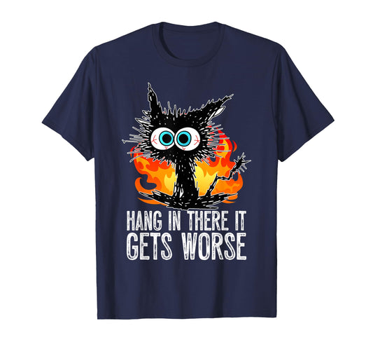 Hang In There It Gets Worse Funny Black Cat Sarcastic T-Shirt for Men Women