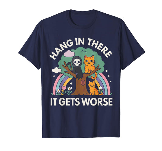 Hang in There It Gets Worse Shirt, Funny Cat Skeleton T-Shirt