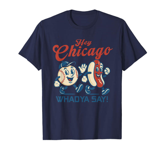 Hey Chicago Whadya Say Hot Dog Baseball Graphic T-Shirt