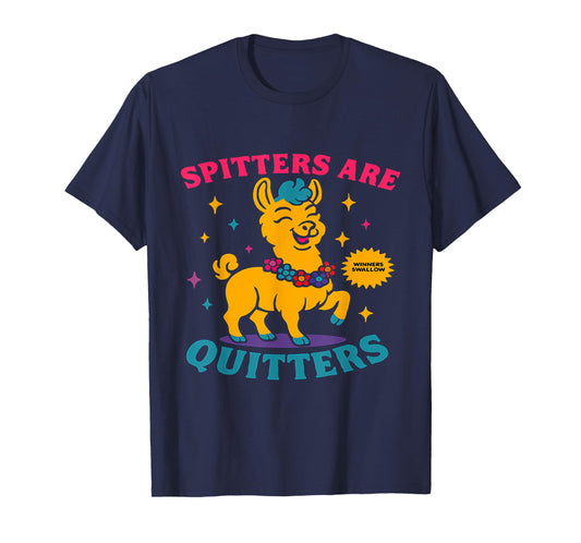 Inappropriate Funny Meme Spitters are Quitters Adult Humor T-Shirt