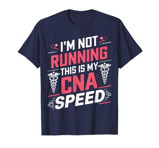 I'm Not Running This Is My CNA Speed Caregiver Pride Apparel T-Shirt