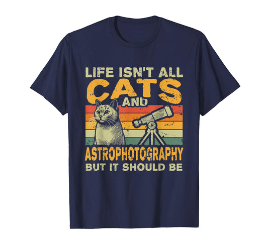 Retro Life Isn't All Cats And Astrophotography T-Shirt