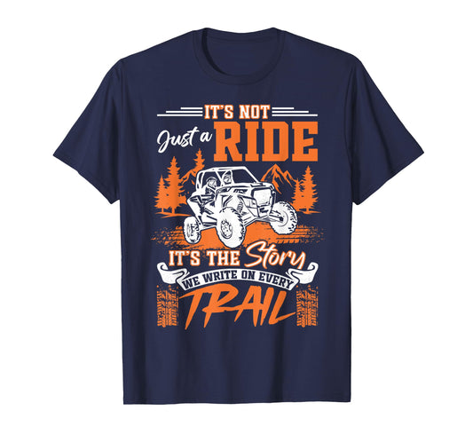 SXS UTV It's Not Just A Ride It's The Story Adventure T-Shirt