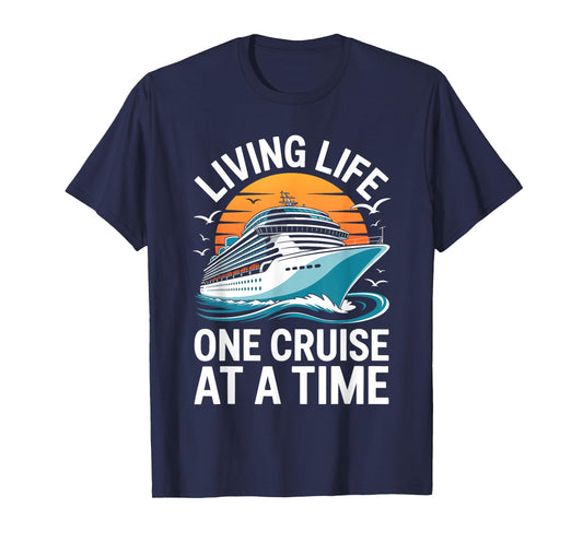 Living Life One Cruise at A Time Shirt Funny Ship Cruising T-Shirt