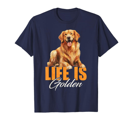 Life Is Golden Retriever Dog For Golden Owners Lover Men Women Girls Kids T-Shirt
