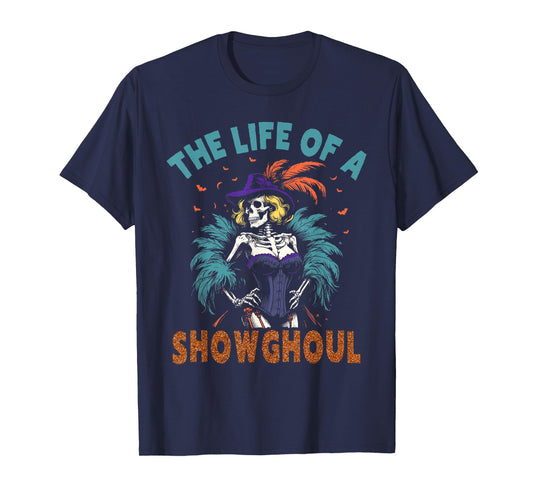 The Life of A Showghoul Retro Skeleton Showgirl Halloween T-Shirt
