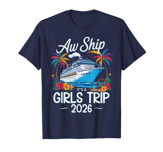 Aw Ship It's A Girls Trip 2026 Matching Cruise Trip Vacation T-Shirt