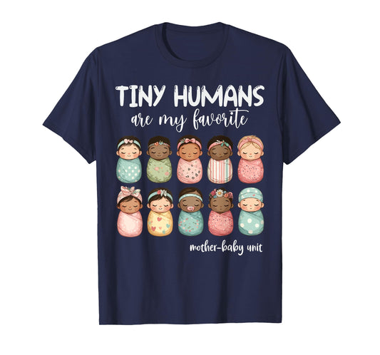 Tiny Humans Are My Favorite NICU Mother Baby Unit Nurse T-Shirt