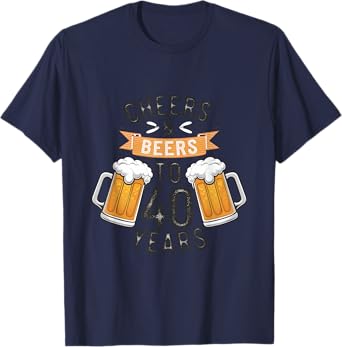 Cheers And Beers To 40 Years Birthday T-Shirt